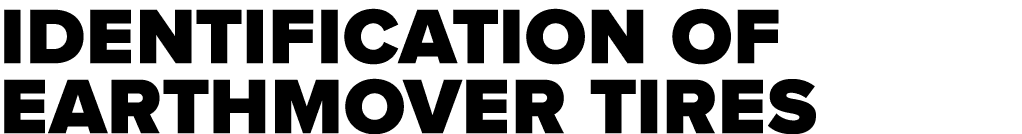 IDENTIFICATION OF EARTHMOVER TIRES