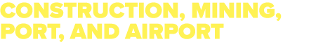 CONSTRUCTION, MINING, PORT, and airport
