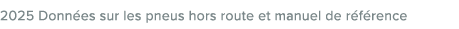 2025 Donn es sur les pneus hors route et manuel de r f rence