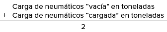 Carga de neum ticos “vac a” en toneladas + Carga de neum ticos “cargada” en toneladas 2