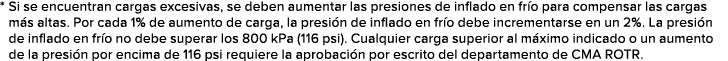 * Si se encuentran cargas excesivas, se deben aumentar las presiones de inflado en fr o para compensar las cargas m s...