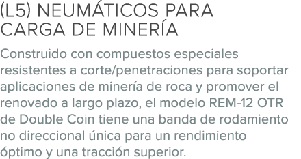 (L5) Neum ticos para carga de miner a Construido con compuestos especiales resistentes a corte/penetraciones para sop...
