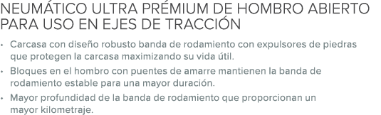 NEUM TICO ULTRA PR MIUM DE HOMBRO ABIERTO PARA USO EN EJES DE TRACCI N • Carcasa con dise o robusto banda de rodamien...