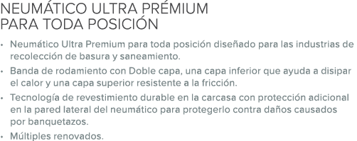 NEUM TICO ULTRA PR MIUM PARA TODA POSICI N • Neum tico Ultra Premium para toda posici n dise ado para las industrias ...