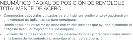 NEUM TICO RADIAL DE POSICI N DE REMOLQUE TOTALMENTE DE ACERO • Compuestos especiales utilizados para brindar un rendi...