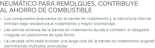 NEUM TICO PARA REMOLQUES, CONTRIBUYE AL AHORRO DE COMBUSTIBLE • Los compuestos avanzados de la banda de rodamiento y ...