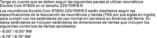 Tenga en cuenta que se deben seguir las siguientes pautas al utilizar neum ticos Double Coin RT600 en el tama o 225/7...